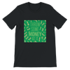 Throw Some Money At It - Unisex T-Shirt