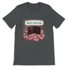 What If I Was Broke - Unisex T-Shirt