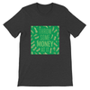 Throw Some Money At It - Unisex T-Shirt