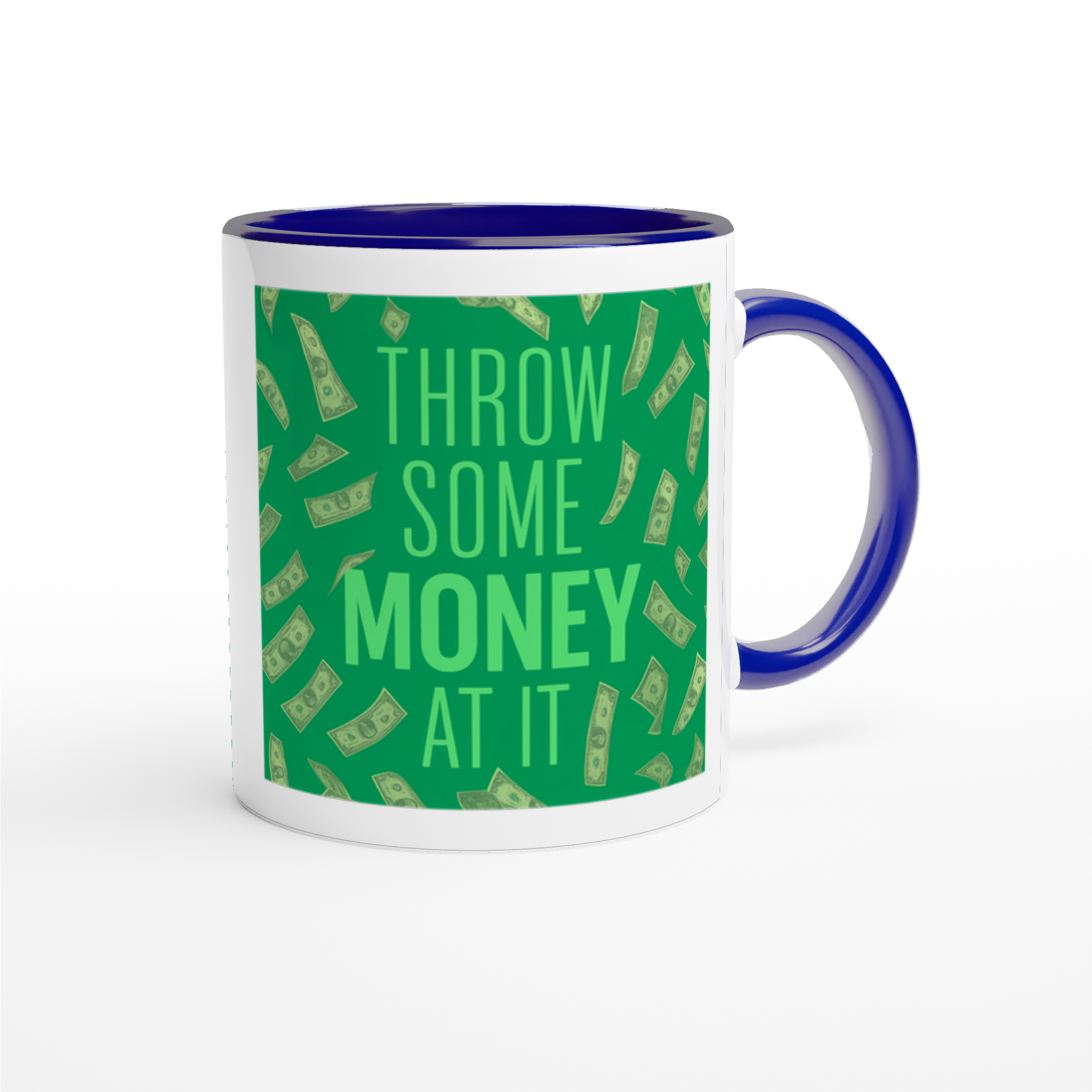 Throw Some Money At It - Ceramic Mug