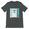 What If I Fail - Unisex T-Shirt
