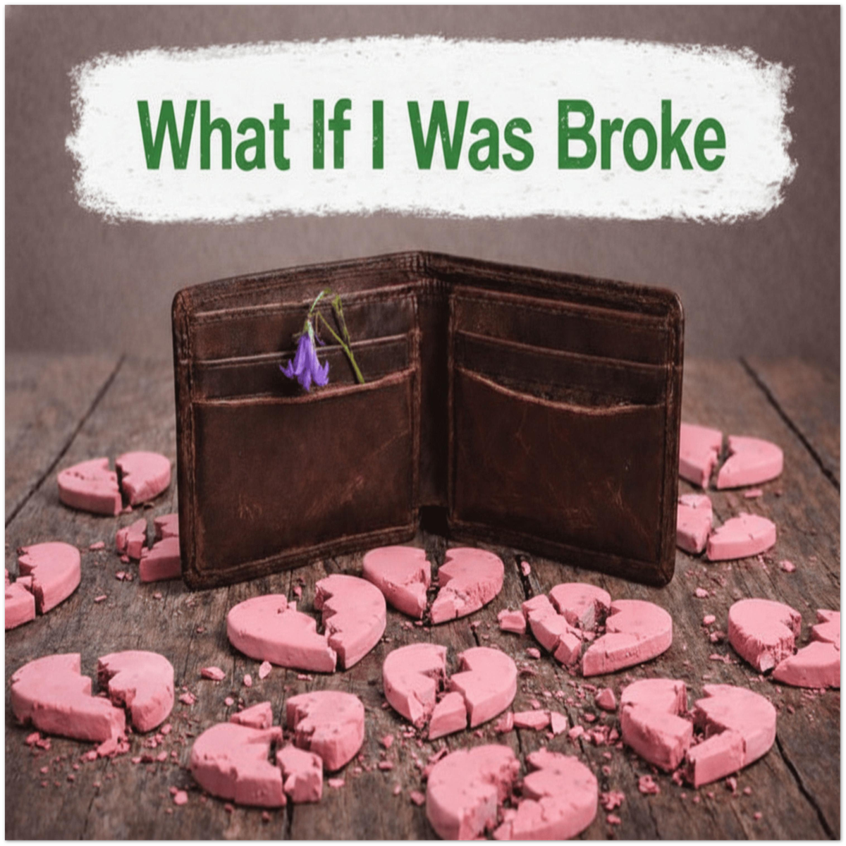 What If I Was Broke - Fine Art Poster
