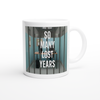 So Many Lost Years - Ceramic Mug