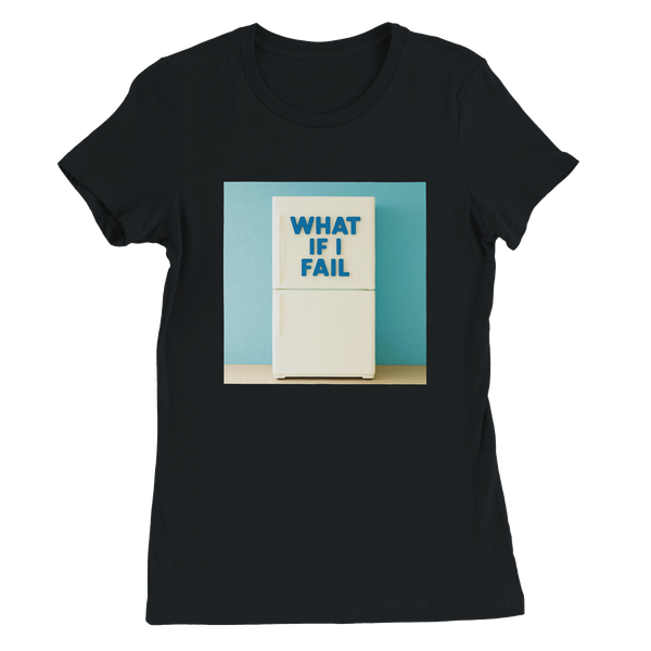 What If I Fail - Women’s Cut T-Shirt