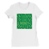 Throw Some Money At It - Women’s Cut T-Shirt