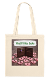What If I Was Broke - Tote bag