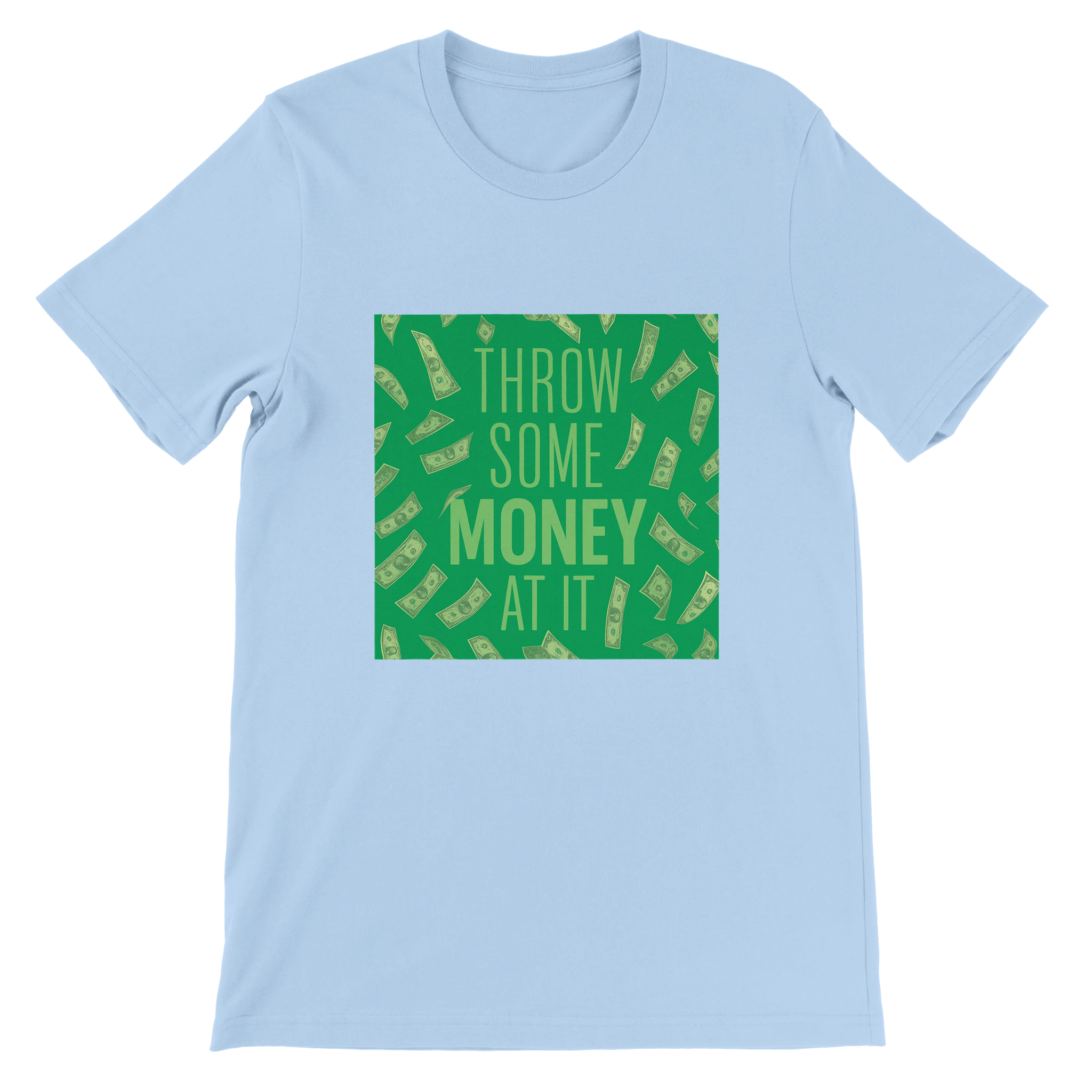 Throw Some Money At It - Unisex T-Shirt
