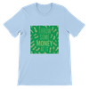 Throw Some Money At It - Unisex T-Shirt