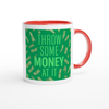 Throw Some Money At It - Ceramic Mug