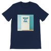 What If I Fail - Unisex T-Shirt