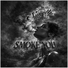 Smoke You - Fine Art Poster