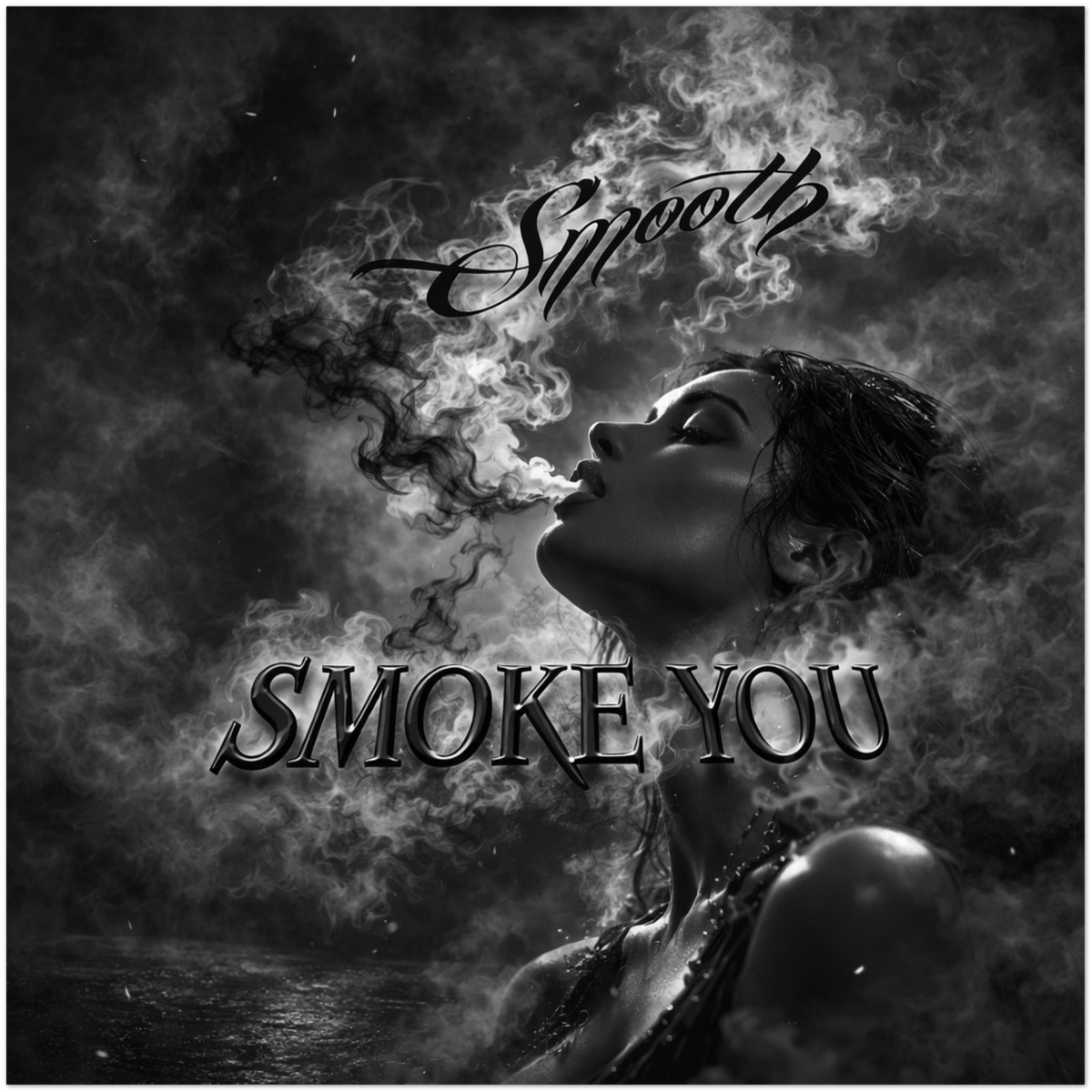 Smoke You - Fine Art Poster