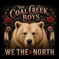 WE THE NORTH  by The coal Creek Boys