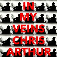 In My Veins by Chris Arthur