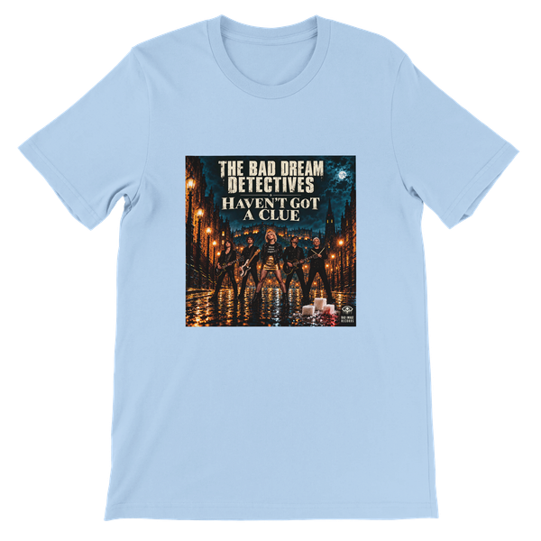 Haven't Got A Clue - Unisex T-Shirt