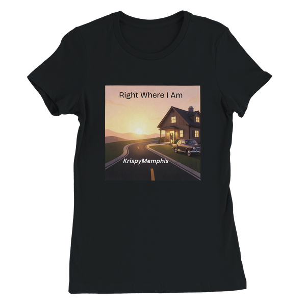 Right Where I Am - Women’s Cut T-Shirt
