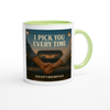 I Pick You Everytime - Ceramic Mug