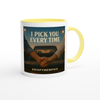 I Pick You Everytime - Ceramic Mug
