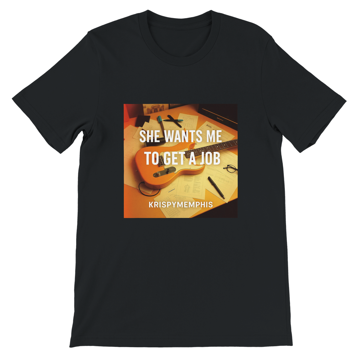 She Wants Me To Get A Job - Unisex T-Shirt