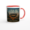 I Pick You Everytime - Ceramic Mug