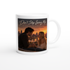 Don't Stop Loving Me - Ceramic Mug