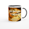 She Wants Me To Get A Job - Ceramic Mug