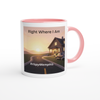 Right Where I Am - Ceramic Mug