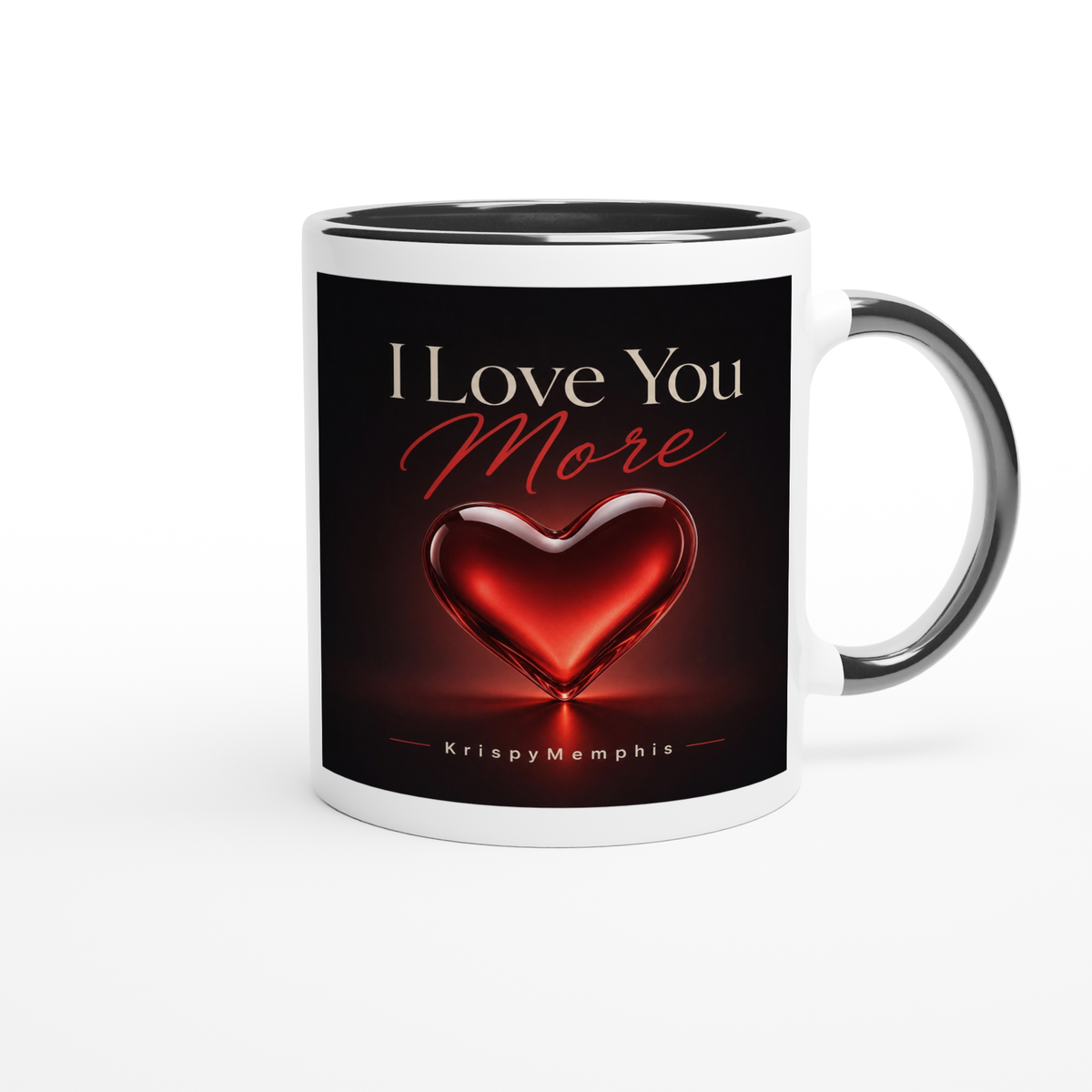 I Love You More - Ceramic Mug