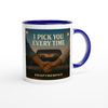 I Pick You Everytime - Ceramic Mug