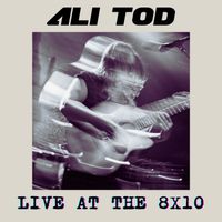 Live At The 8x10 by Ali Tod