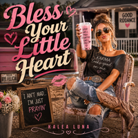 Bless Your Little Heart by Kalea Luna