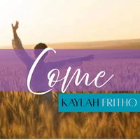 Come by Kaylah Fritho