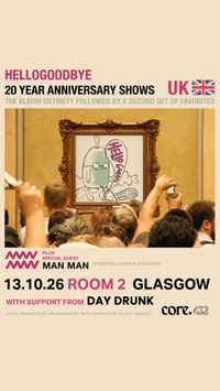 SUPPORTING HELLOGOODBYE & MAN MAN 