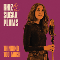 Thinking Too Much  by Rhiz & The Sugarplums