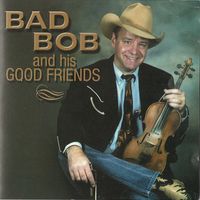 Bad Bob And His Good Friends by Bob Rohan