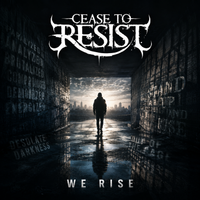 We Rise by Cease To Resist