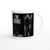 I'm Done - Ceramic Mug