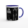 I'm Done - Ceramic Mug