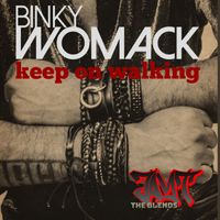 KEEP ON WALKING  by BINKY WOMACK( JT BLENDS)