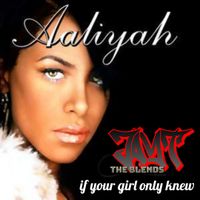 IF YOU GIRL ONLY KNEW by AALIYAH (JT BLENDS)