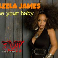 BE YOUR BABY by LEELA JAMES(JT BLENDS)