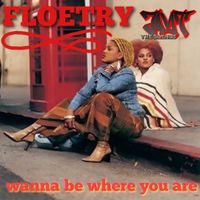 WANNA BE WHERE YOU ARE by FLOETRY (JT BLENDS)