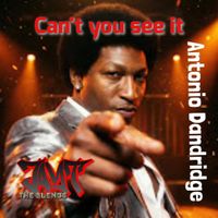 CAN`T  YOU SEE IT by ANTONIO DANDRIDGE(JT BLENDS)