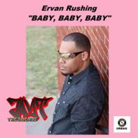 BABY BABY BABY(JT BLENDS) by ERVAN RUSHING
