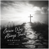 Grace Was Always There Worship - Fine Art Poster