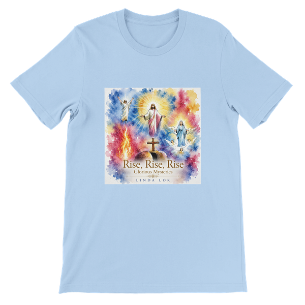 Rise, Rise, Rise (Glorious Mysteries) - Unisex T-Shirt