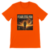 Fearless You - Unisex T-Shirt