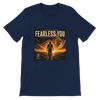Fearless You - Unisex T-Shirt