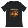 Fearless You - Unisex T-Shirt