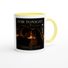 For Tonight - Ceramic Mug